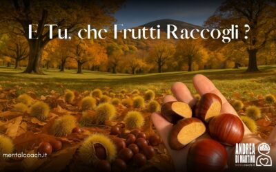 E Tu, che Frutti Raccogli ?