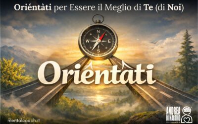 Oriéntàti per Essere il Meglio di Te (di Noi)