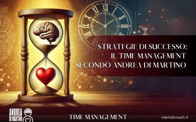 Strategie di Successo: Il Time Management secondo Andrea Di Martino